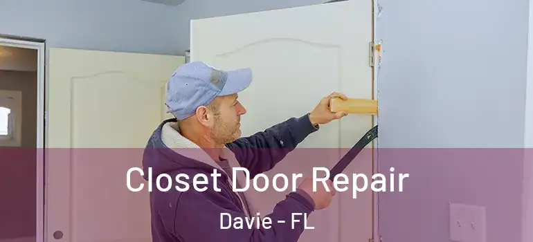  Closet Door Repair Davie - FL