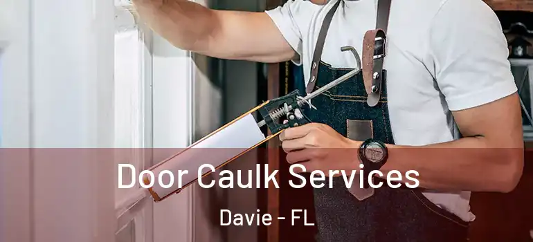  Door Caulk Services Davie - FL