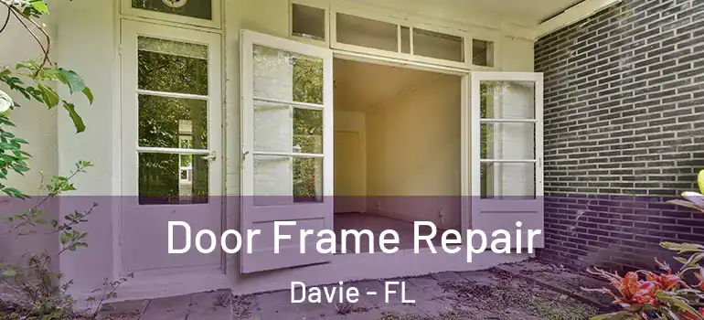  Door Frame Repair Davie - FL