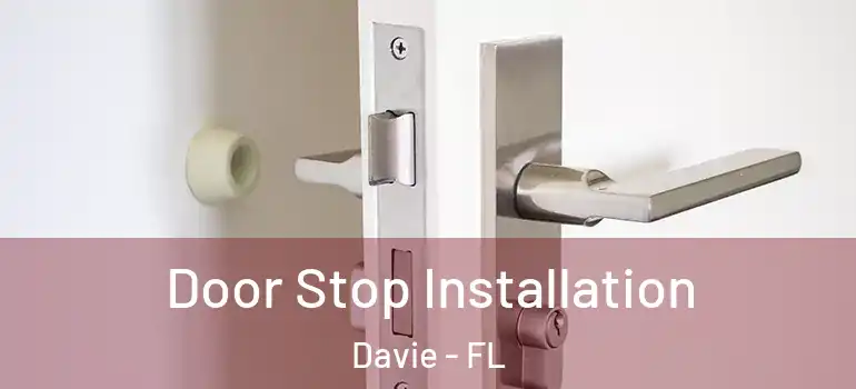  Door Stop Installation Davie - FL
