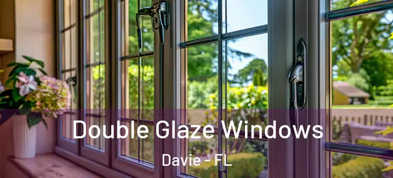  Double Glaze Windows Davie - FL
