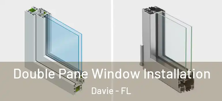  Double Pane Window Installation Davie - FL
