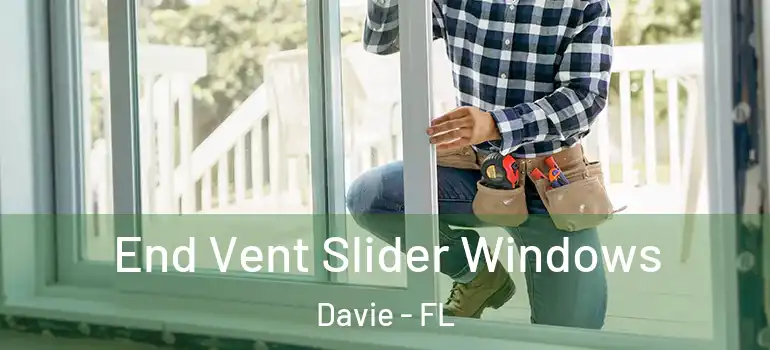  End Vent Slider Windows Davie - FL
