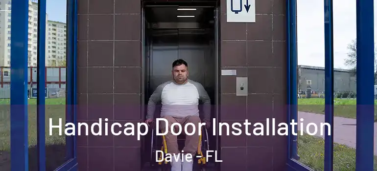  Handicap Door Installation Davie - FL