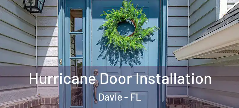  Hurricane Door Installation Davie - FL