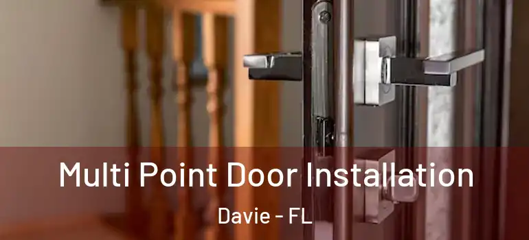  Multi Point Door Installation Davie - FL