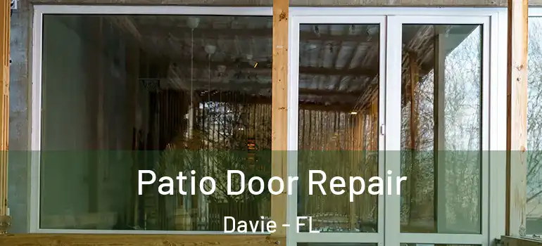  Patio Door Repair Davie - FL