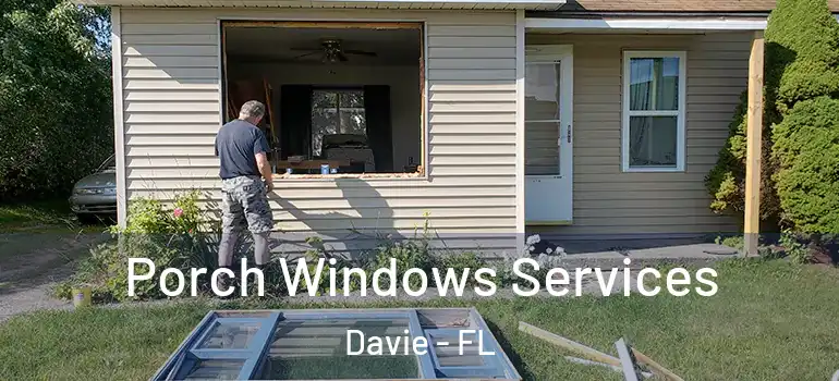  Porch Windows Services Davie - FL
