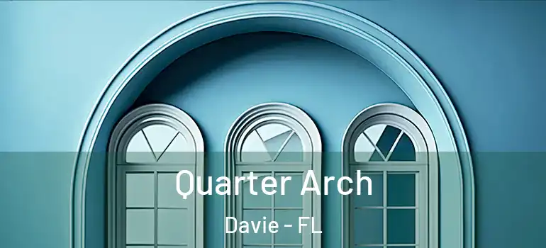  Quarter Arch Davie - FL