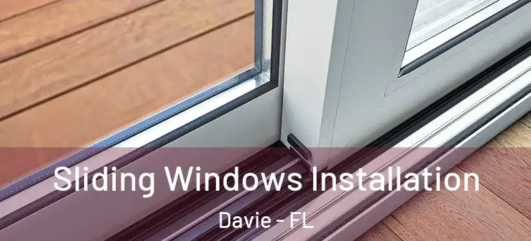  Sliding Windows Installation Davie - FL