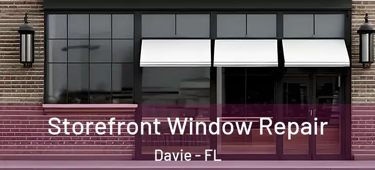  Storefront Window Repair Davie - FL