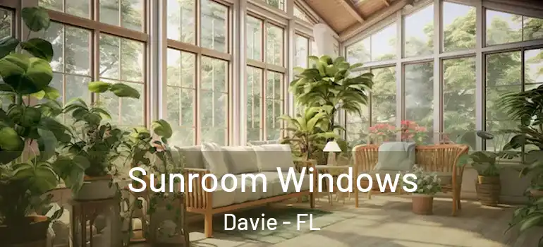  Sunroom Windows Davie - FL