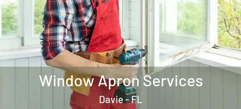  Window Apron Services Davie - FL